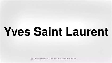 how to pronounce yves saint laurent.